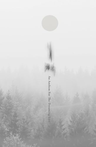 An Anthem For The Dreaming Lost: Poetry and prose on meaning, wonder, romance and imagination