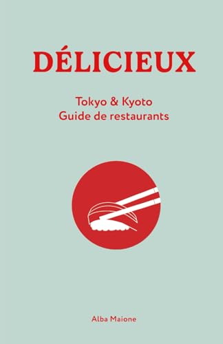 Délicieux: Tokyo & Kyoto Guide de restaurants