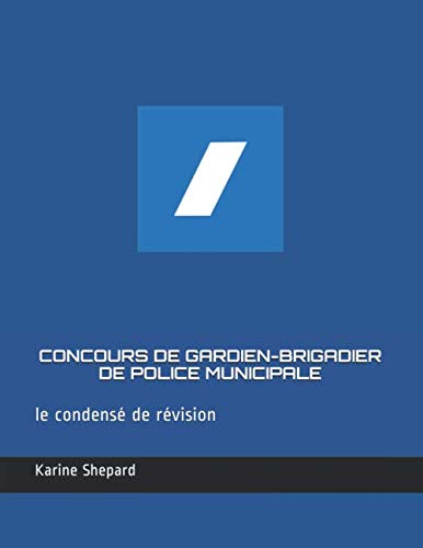 CONCOURS DE GARDIEN-BRIGADIER DE POLICE MUNICIPALE: Le condensé de révision