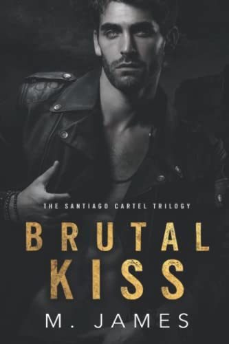 Brutal Kiss: A Dark Mafia Romance (The Santiago Cartel)