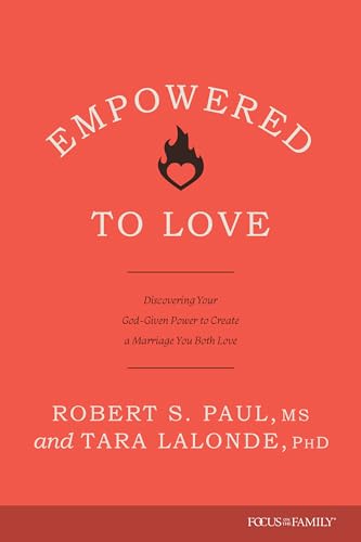 Empowered to Love: Discovering Your God-Given Power to Create a Marriage You Both Love
