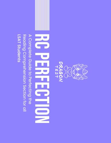 RC Perfection: A Complete Guide to Perfecting the Reading Comprehension Section for all LSAT Students (LSAT Perfection)
