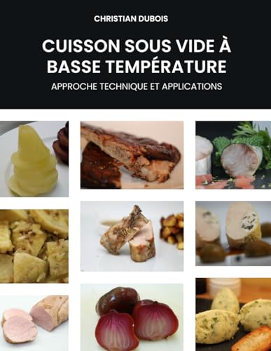 CUISSON SOUS VIDE A BASSE TEMPERATURE: APPROCHE TECHNIQUE ET APPLICATIONS