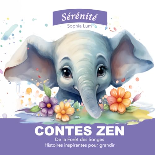 Contes Zen de la Forêt des Songes - Histoires inspirantes pour grandir - Serenite: Livre developpement personnel enfant 3 ans 4 ans 5 ans 6 ans