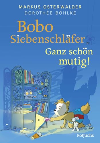 Bobo Siebenschläfer: Ganz schön mutig!: Bilderbuch für Kinder ab 4 Jahre über Mut und Selbstvertrauen (Bobo Siebenschläfer: Neue Abenteuer zum Vorlesen ab 4 Jahre, Band 9)