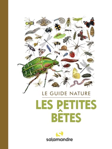 Le guide nature Les petites bêtes: 3e édition revue et augmentée de 32 pages