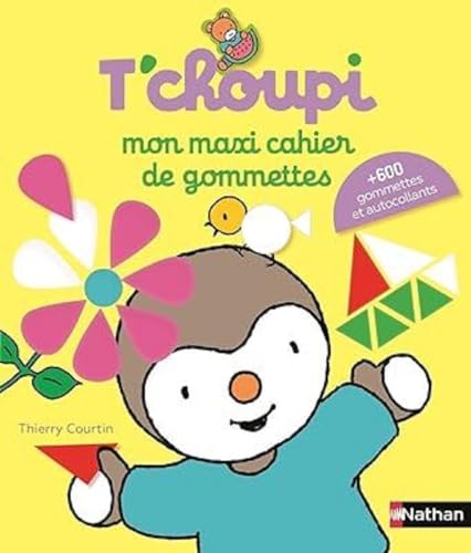 Mon maxi cahier de gommettes T'choupi ! Plus de 600 gommettes et autocollants repositionnables