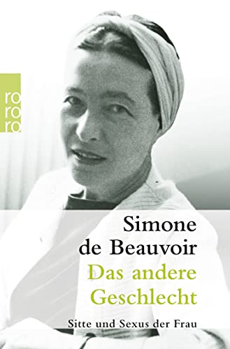 Das andere Geschlecht: Sitte und Sexus der Frau
