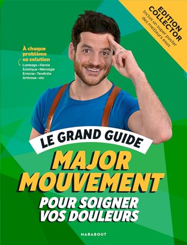 Le grand guide Major Mouvement pour soigner vos douleurs - Edition luxe cartonnée avec jaquette/post: Inclus un poster des meilleurs exos