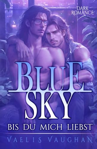 Blue Sky - Bis du mich liebst: Gay Dark Romance