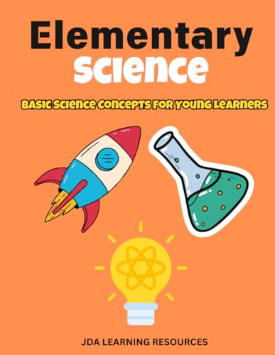 Elementary Science: Basic Science Concepts for Young Learners