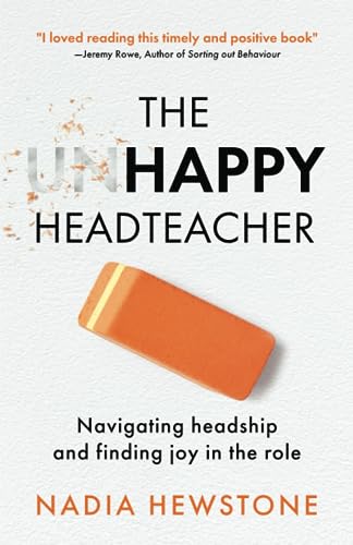 The Unhappy Headteacher: Navigating headship and finding joy in the role