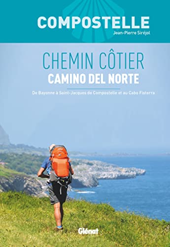 Compostelle Chemin Côtier - Camino del Norte: De Bayonne à Saint-Jacques-de-Compostelle et au Cabo Fisterra