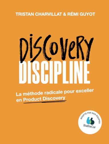 Discovery Discipline: La méthode radicale pour exceller en Product Discovery
