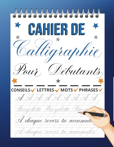 Cahier De Calligraphie Pour Débutants: Pages Pour Entrainement Avec Guides, Traçage de Lettres, Mots et Phrases De Motivation