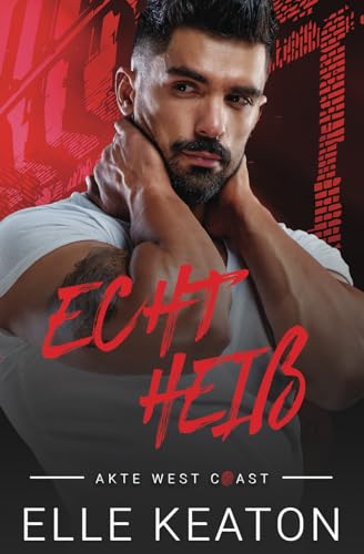Echt Heiß: Ein Schwuler Suspense-Thriller (Akte West Coast, Band 3)