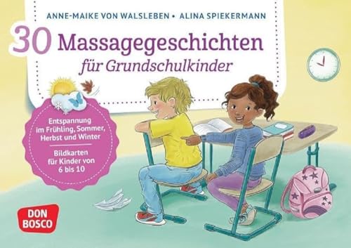 30 Massagegeschichten für Grundschulkinder: Entspannung in Frühling, Sommer, Herbst und Winter. Bildkarten für Kinder von 6 bis 10. Gemeinsam Ruhe ... und innere Balance. 30 Ideen auf Bildkarten)