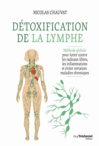Détoxification de la lymphe - Méthode globale pour lutter contre les radicaux libres, les inflammati