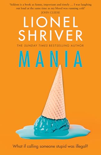 MANIA HB: The latest novel from the award-winning author of We Need To Talk About Kevin
