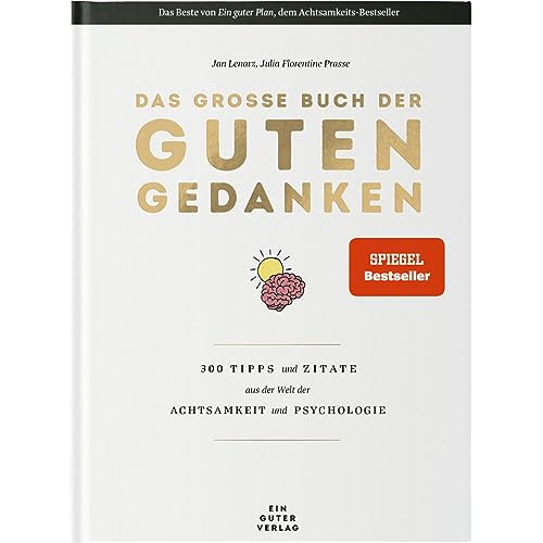 Das große Buch der guten Gedanken – 300 Tipps und Zitate aus der Welt der Achtsamkeit und Psychologie – Durchblätter- und Inspirationsbuch