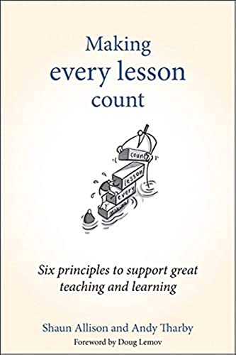 Making Every Lesson Count: Six principles to support great teaching and learning (Making Every Lesson Count series)