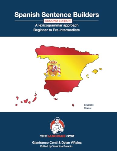 Spanish Sentence Builders - A Lexicogrammar approach: Beginner to Pre-intermediate (The Language Gym - Sentence Builder Books)