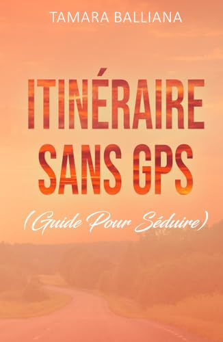 Itinéraire sans GPS ( Guide Pour Séduire): Une comédie romantique MM