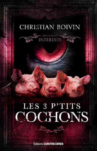 Les 3 P'tits Cochons: Les contes interdits