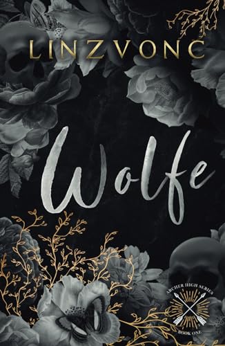 Wolfe: A Dark & Forbidden Bully Romance (Archer High Book 1)