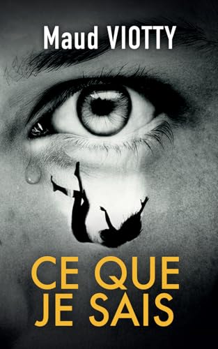 Ce que je sais: Thriller psychologique surprenant, troublant et captivant
