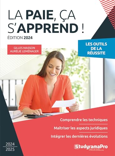 La paie ça s'apprend: Comprendre les techniques - Maîtriser les aspects juridiques - Respecter les règles comptables