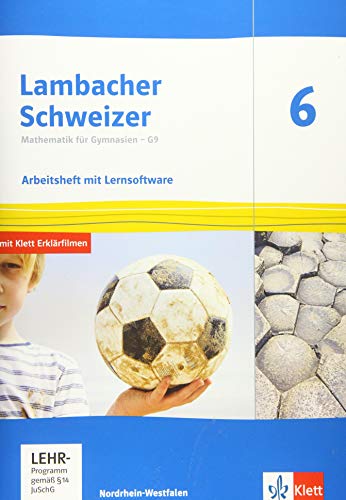 Lambacher Schweizer Mathematik 6 - G9. Ausgabe Nordrhein-Westfalen: Arbeitsheft mit Lösungen und Mediensammlung Klasse 6 (Lambacher Schweizer Mathematik G9. Ausgabe für Nordrhein-Westfalen ab 2019)