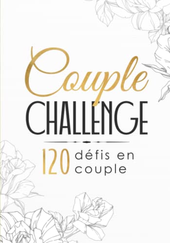 The Couple Challenge Book : La collection de défis en français avec 120 activités à faire en couple | Idée de cadeau pour le couple