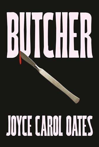 BUTCHER HB: The vivid new thriller from the multi-award winning Joyce Carol Oates - ‘A master storyteller’, The Times