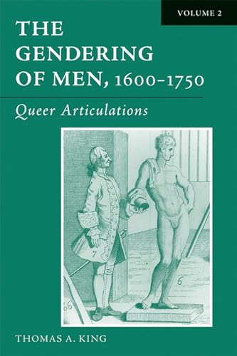 The Gendering of Men, 1600-1750: Queer Articulations v. 2