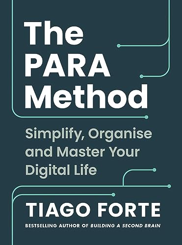 The PARA Method: Simplify, Organise and Master Your Digital Life
