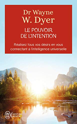 Le pouvoir de l'intention - Réalisez tous vos désirs en vous connectant à l'intelligence universelle