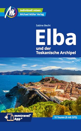 Elba Reiseführer Michael Müller Verlag: Individuell reisen mit vielen praktischen Tipps. Inkl. Freischaltcode zur mmtravel® App (MM-Reisen)