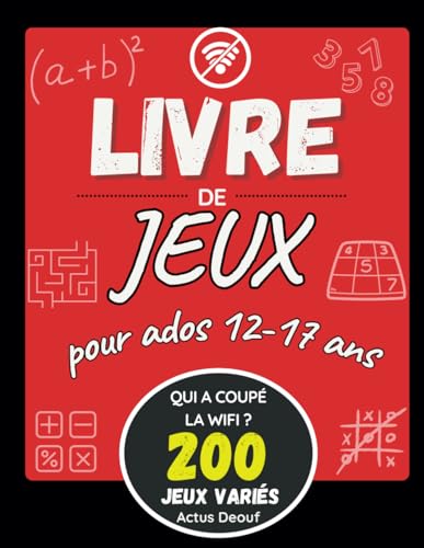 Qui a coupé la wifi ?: Livre avec plus de 200 jeux pour ados 12-17 ans - Enigmes - mots mêlés - sudoku - labyrinthes - logique - Différences - kakuro .