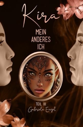 KIRA - MEIN ANDERES ICH - TEIL III: Ein Geheimnis, eine Liebe, eine Prise Erotik und Leidenschaft - Fantasie Frauenroman