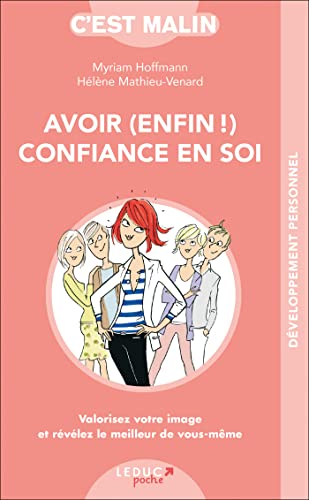 Avoir enfin confiance en soi, c'est malin: Valorisez votre image et révélez le meilleur de vous-même