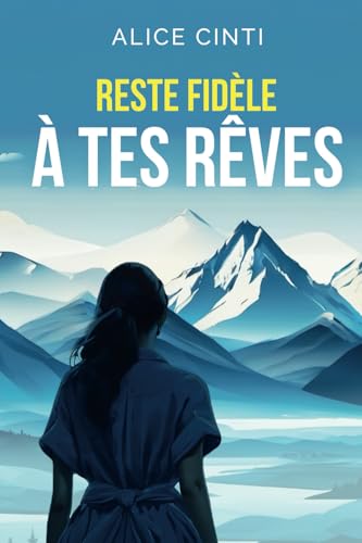 Reste fidèle à tes rêves - Roman initiatique