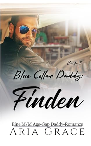 Blue Collar Daddy: Finden: Eine M/M Age-Gap Daddy-Romanze (Blue Collar Daddy (German), Band 3)