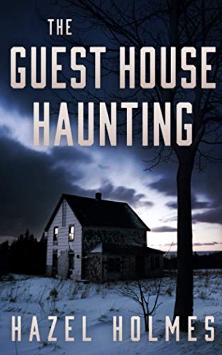 The Guest House Haunting: 22 (A Riveting Haunted House Mystery Series)