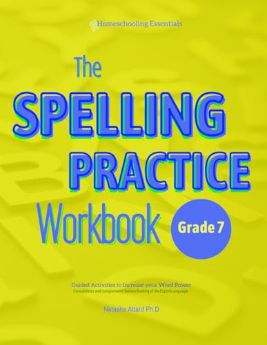 The Spelling Practice Workbook for Grade 7: Guided Activities to Increase your Word Power (Vocabulary Building 7th Grade Series)