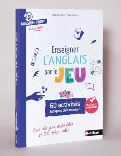 Enseigner l'anglais par le jeu - 60 activités ludiques clés en main pour le Collège