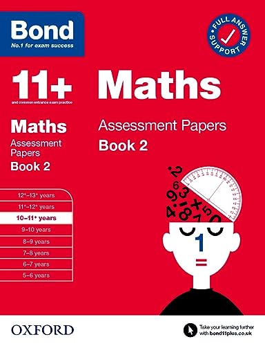 Bond 11+ Maths Assessment Papers 10-11 Years Book 2: For 11+ GL assessment and Entrance Exams (Bond: Assessment Papers)
