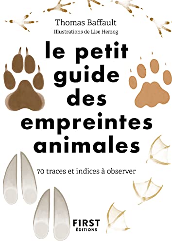 Le petit guide des empreintes : 70 traces et indices à observer: 70 traces et indices à observer