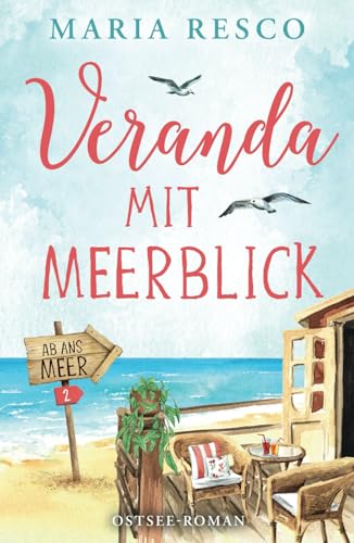 Veranda mit Meerblick - Ostseeroman: Ab ans Meer 2