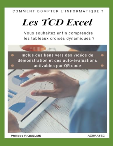 Les TCD Excel: Vous souhaitez enfin comprendre les tableaux croisés dynamiques ?